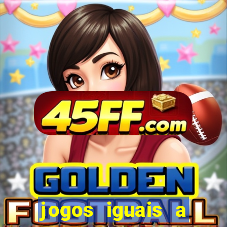 jogos iguais a date ariane